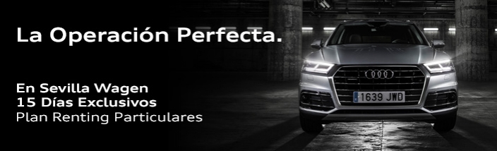 Sevilla Wagen Audi presenta su Campaña de Renting para Particulares y Empresas sin entrada y desde 350€ IVA incluido